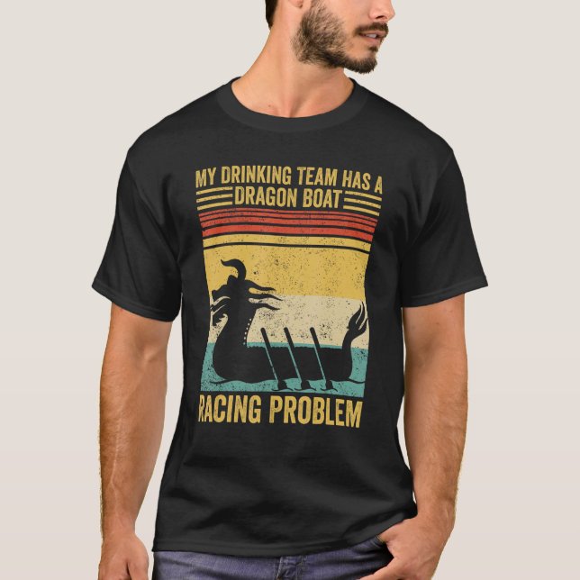 Camiseta Drinking Team Has A Dragon Boat Racing Problem Rac (Frente)