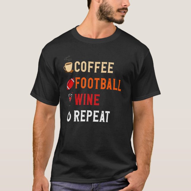 Camiseta Drinks Lover Funny Coffee, Football , Wine Repeat  (Frente)