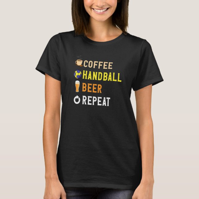 Camiseta Drinks Lover Funny Coffee, Handball, Beer Repeat N (Frente)