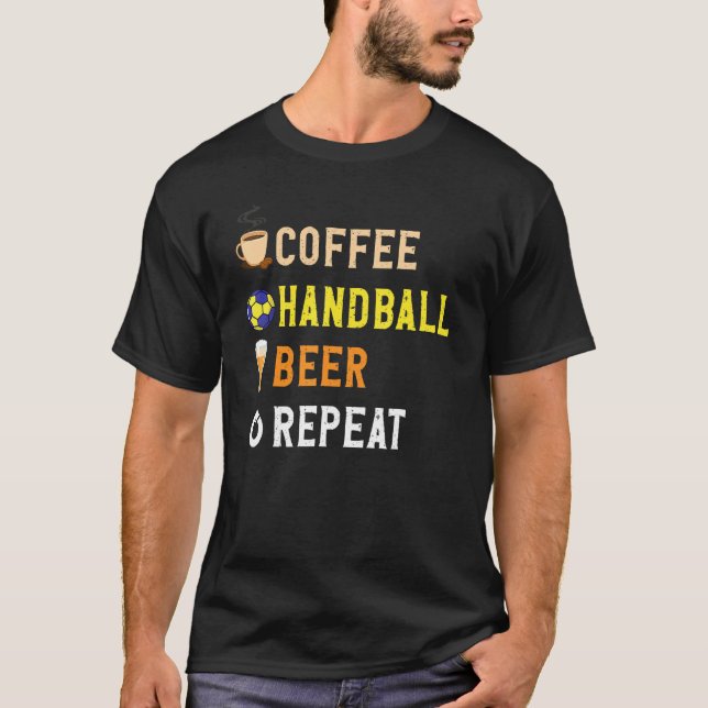 Camiseta Drinks Lover Funny Coffee, Handball, Beer Repeat N (Frente)