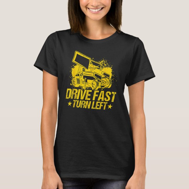 Camiseta Drive Fast Turn Left Dirt Track Race Truck Sprint  (Frente)