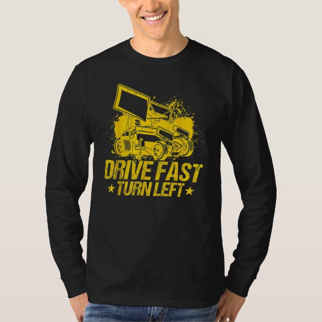 Camiseta Drive Fast Turn Left Dirt Track Race Truck Sprint  (Frente)