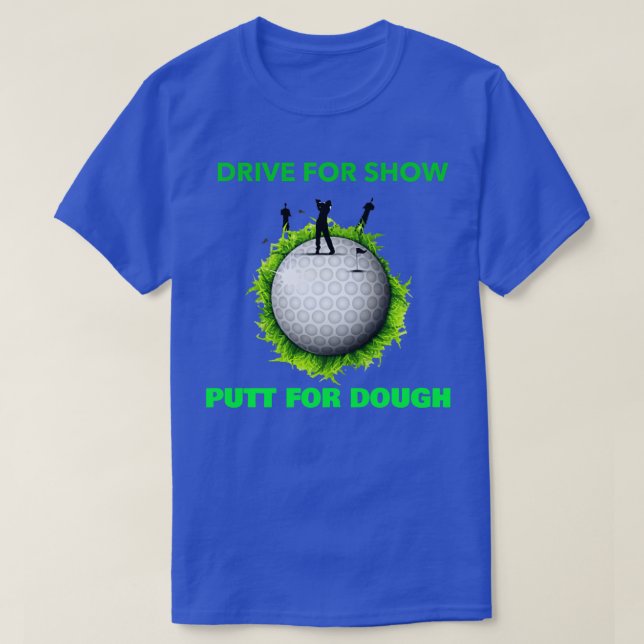 Camiseta Drive for Show Putt for Dough (Frente do Design)