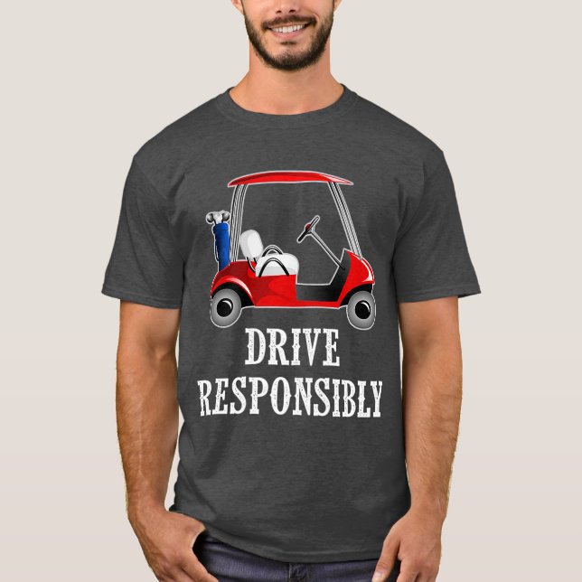 Camiseta Drive Responsibly Funny Golf Cart Joke (Frente)