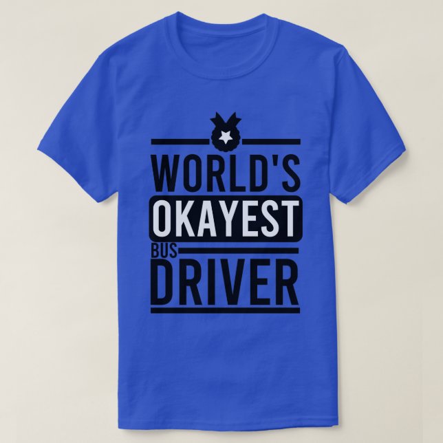Camiseta Driver de Barramento Okayest do Worldx27s (Frente do Design)