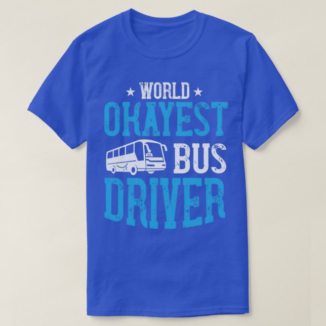 Camiseta Driver de Barramento World Okayest 6 (Frente do Design)