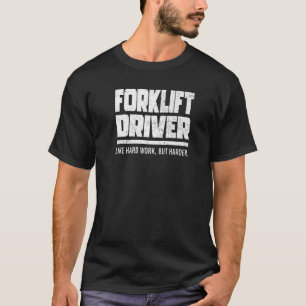 Camiseta Driver de empilhadeira como trabalho de Duro
