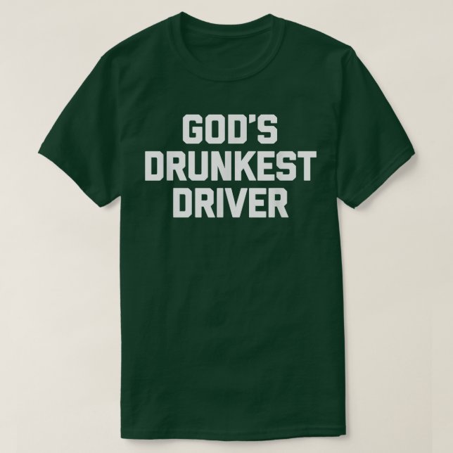 Camiseta Driver mais bêbado de deusesEngraçado Dizendo Dri  (Frente do Design)