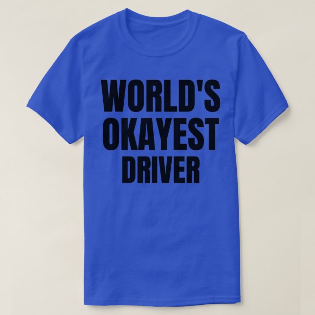 Camiseta Driver Okayest do Worldx27s 1 (Frente do Design)