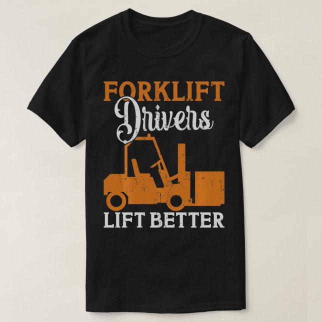 Camiseta Drivers de empilhador Levantam-se melhor (Frente do Design)