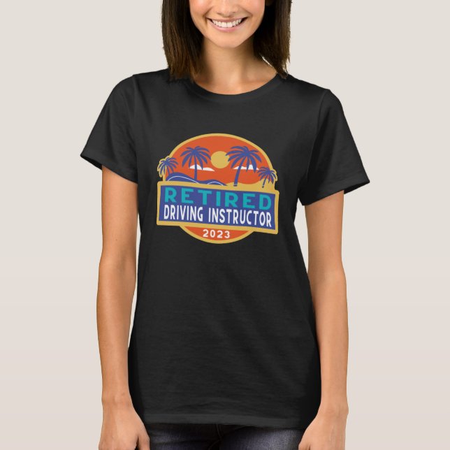 Camiseta Driving Instructor Retirement 2023 Men Women Retir (Frente)