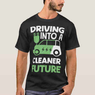 Camiseta Driving into a cleaner future Electric Vehicle EV
