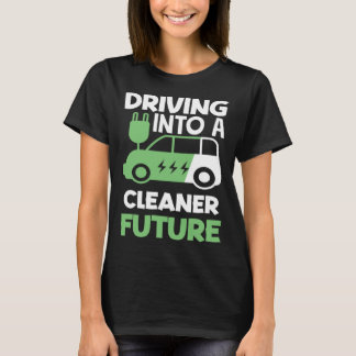 Camiseta Driving into a cleaner future Electric Vehicle EV
