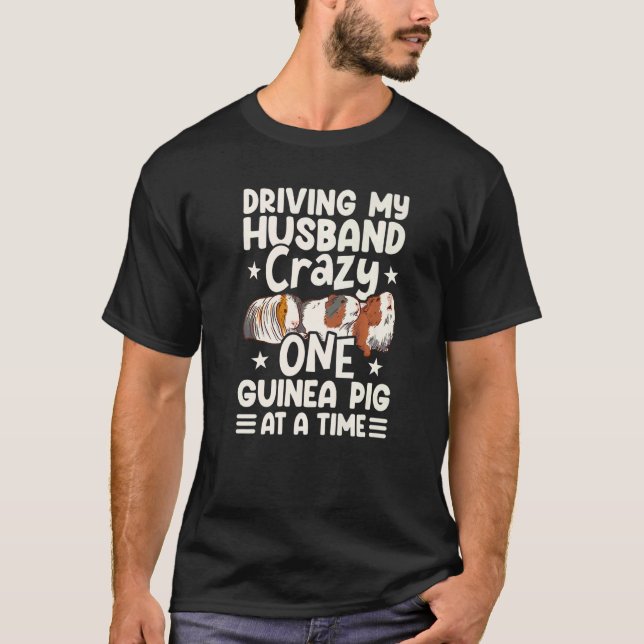 Camiseta Driving My Husband Crazy One Guinea Pig At A Time  (Frente)