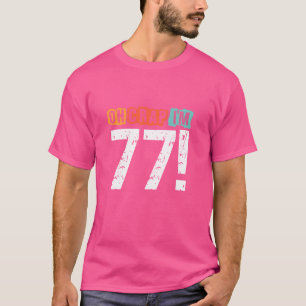 Camiseta Droga, estou há 77 anos, engraçado 77 anos, marido