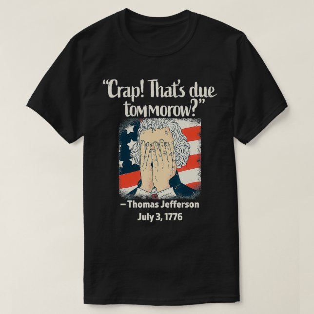Camiseta Droga que é para amanhã Thomas Jefferson 4th of J (Frente do Design)
