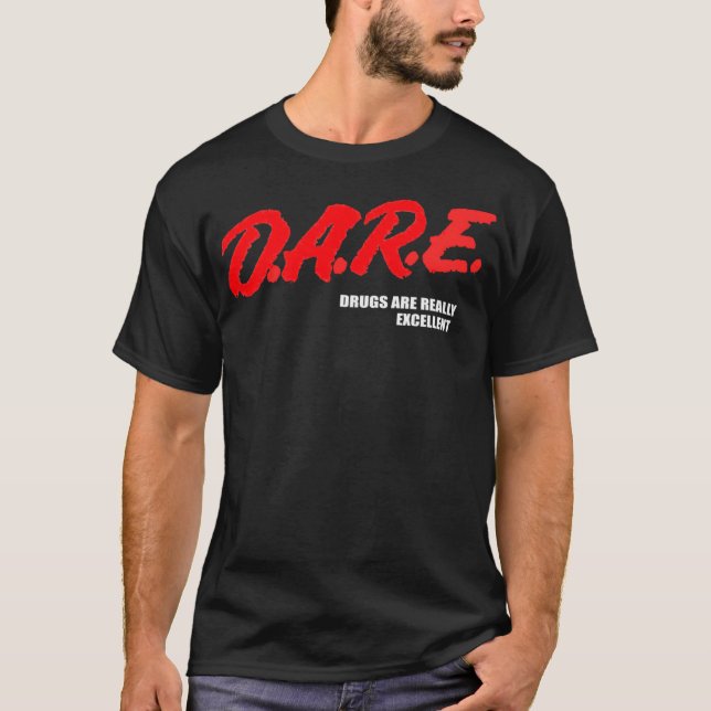 Camiseta Drogas DARE São Realmente Excelentes Humor Engraça (Frente)