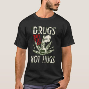 Camiseta Drogas Não Abraçam Drogas Não Abraços Não Me Tocam