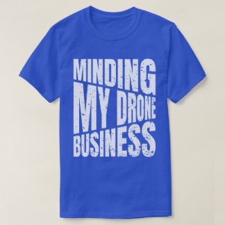 Camiseta Drone Mining my drone business quadcopter