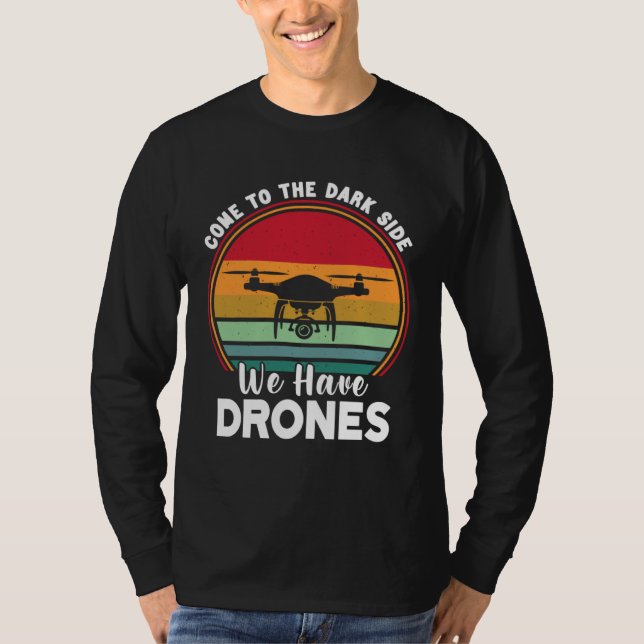 Camiseta Drone Pilot Come To The Dark Side We Have Drones   (Frente)