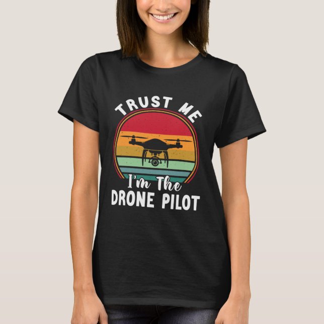 Camiseta Drone Pilot Trust Me I m The Drone Pilot (Frente)