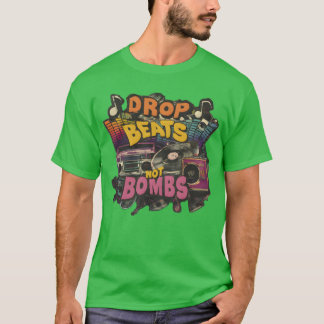 Camiseta Drop beats not bombs Beats Over Bombs Peace love g