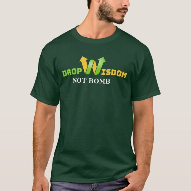 Camiseta Drop Wisdom Not Bomb Thoughtful Message for Change (Frente)