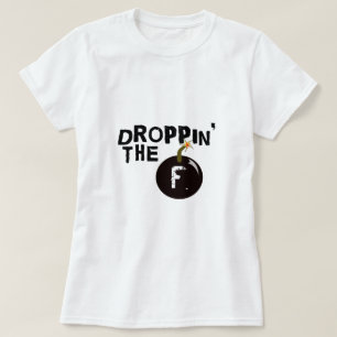 Camiseta Droppin a bomba de F
