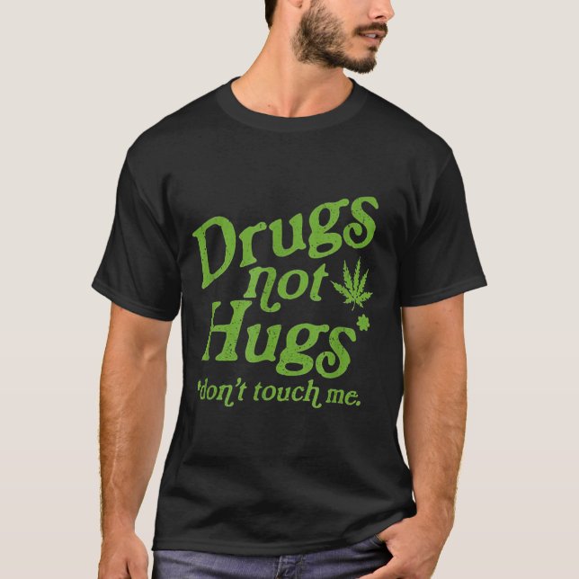 Camiseta Drug Not Hugs Don't Touch Me Weed Canabis  (Frente)