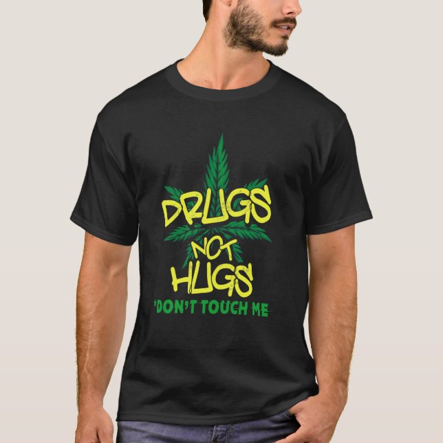 Camiseta Drugs Not Hugs Weed   Drug Not Hugs Dont Touch Me (Frente)