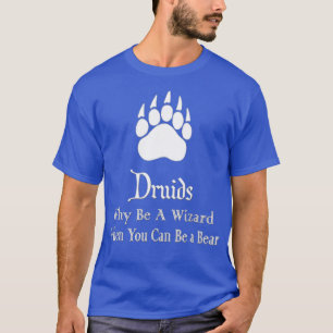 Camiseta Druidas Por Que Ser Um Mágico Quando Pode Ser Um 