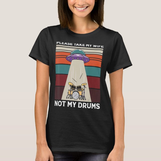 Camiseta Drummer De Abdução De Alienígenas, Por Favor, Leve (Frente)