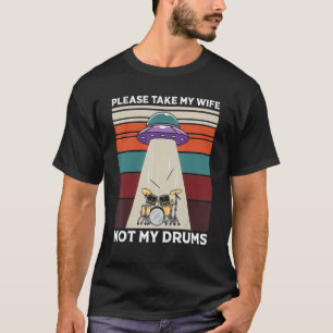 Camiseta Drummer De Abdução De Alienígenas, Por Favor, Leve