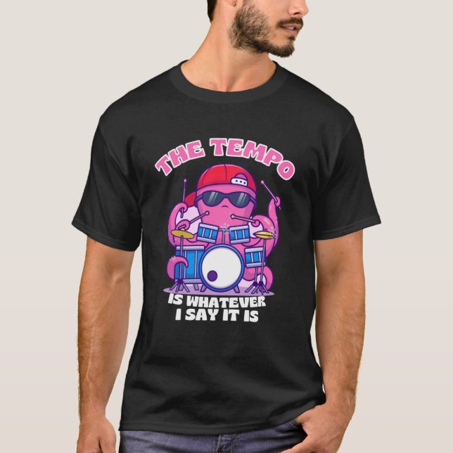 Camiseta Drummer Dizendo Que O Tempo É O Que Eu Digo (Frente)