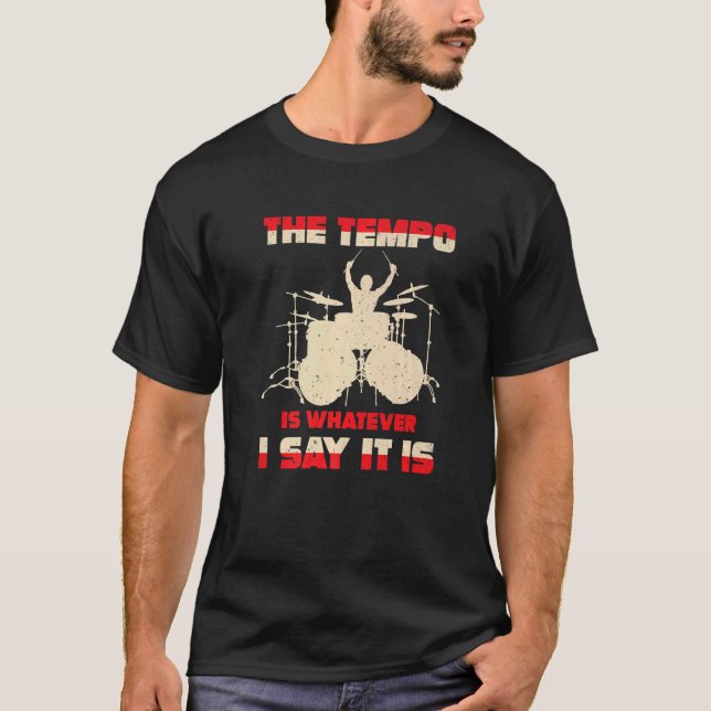 Camiseta Drummer  Drums Tempo Is Whatever I Say Drumming (Frente)