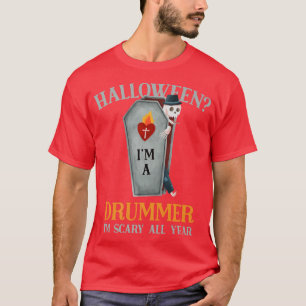 Camiseta Drummer, estou assustado o jogador de tambor o ano