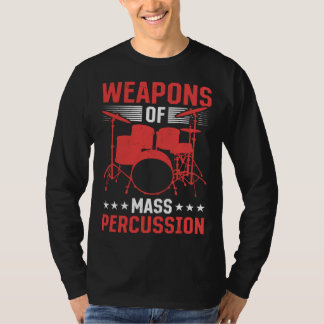 Camiseta Drummer Musical Instrument Weapons Of Mass Percuss