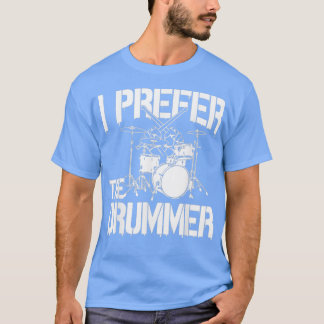 Camiseta Drummer, prefiro o melhor presente do Drummer para