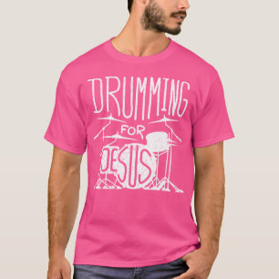Camiseta Drumming For Jesus
