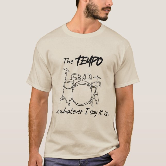 Camiseta Drumming Quote- The tempo is whatever I say it is (Frente)