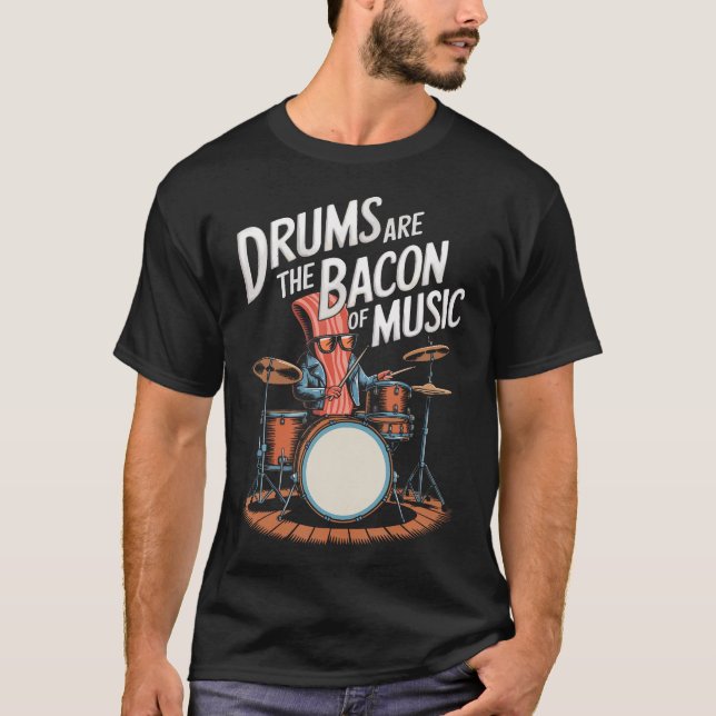 Camiseta Drums Are The Bacon Of Music Drumset Drumming (Frente)