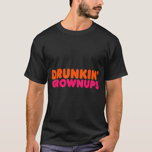 Camiseta Drunkin' Grown - Funny Parody Party Drinking Lover (Frente)