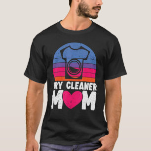 Camiseta Dry Cleaner Mãe Profissão De Trabalho Seco Limpeza
