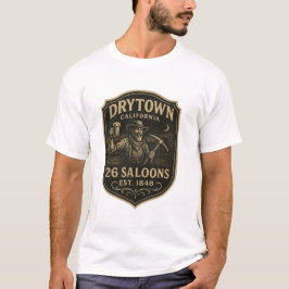 Camiseta Dry Town, California – “26 Saloons, Est. 1848” 
