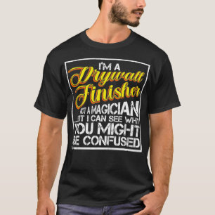 Camiseta Drywall Finisher Não É Um Mago Incrível Drywall