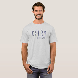 Camiseta DSLRS são para wimps T-Shirt