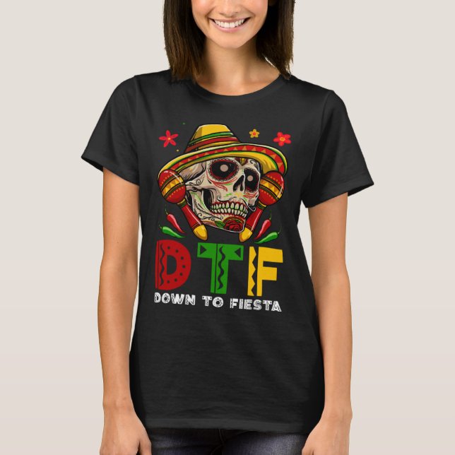 Camiseta DTF Down To Fiesta Mexican Calaca Sombrero Cinco D (Frente)