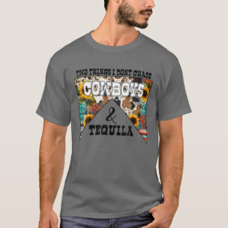 Camiseta Duas coisas que não persigo vaqueiros e Tequila We