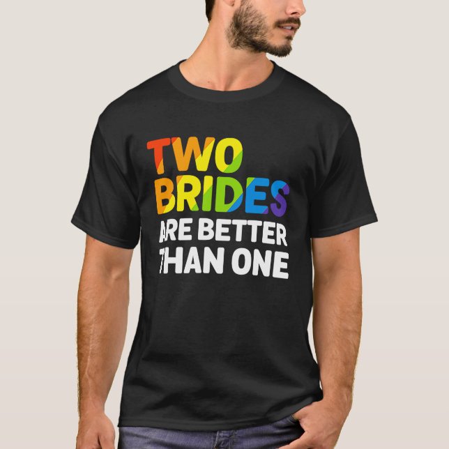 Camiseta Duas noivas LGBT são melhores que um casamento lés (Frente)