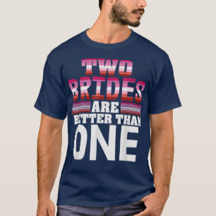 Camiseta Duas Noivas São Melhores Que O Orgulho Lésbico